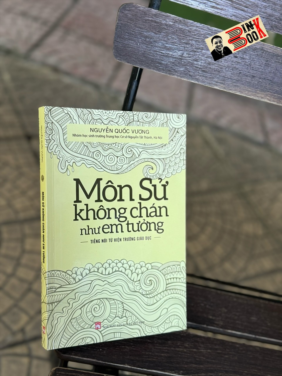 (Tái bản 2024) MÔN SỬ KHÔNG CHÁN NHƯ EM TƯỞNG – Nguyễn Quốc Vương – NXB Phụ nữ