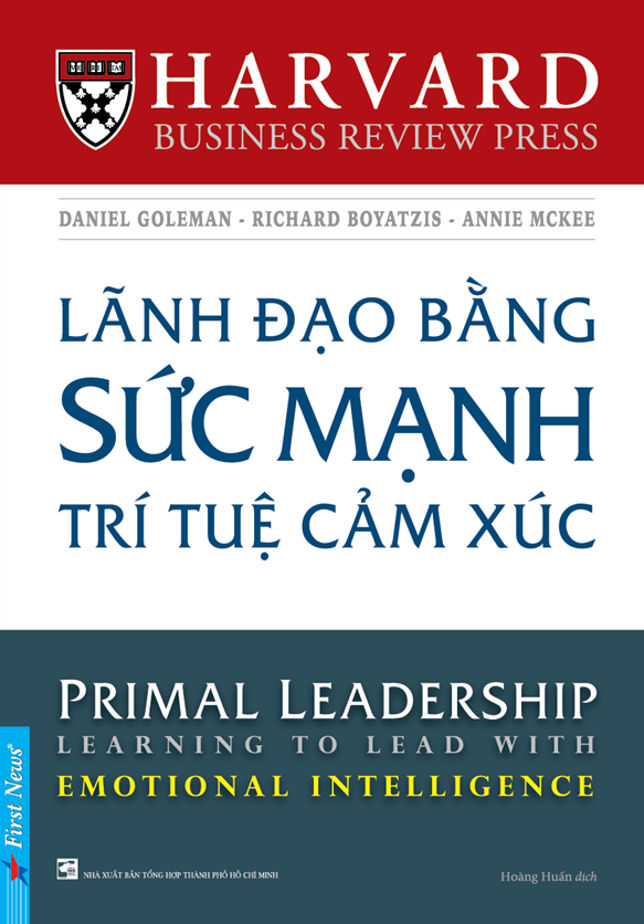 Lãnh Đạo Bằng Sức Mạnh Trí Tuệ Cảm Xúc - Annie Mckee, Daniel Goleman, Richard Boyatzis (Bìa mềm)