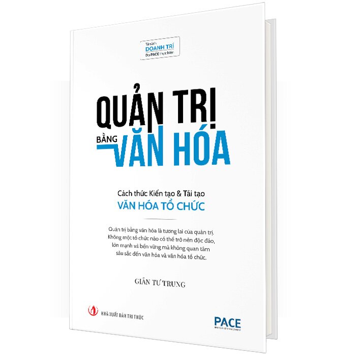 Quản Trị Bằng Văn Hóa - Cách Thức Kiến Tạo &amp; Tái Tạo Văn Hóa Tổ Chức (Bìa Cứng)