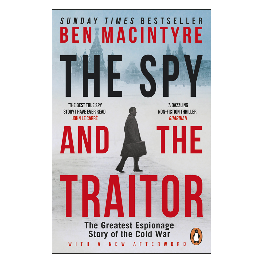 The Spy And The Traitor: The Greatest Espionage Story Of The Cold War