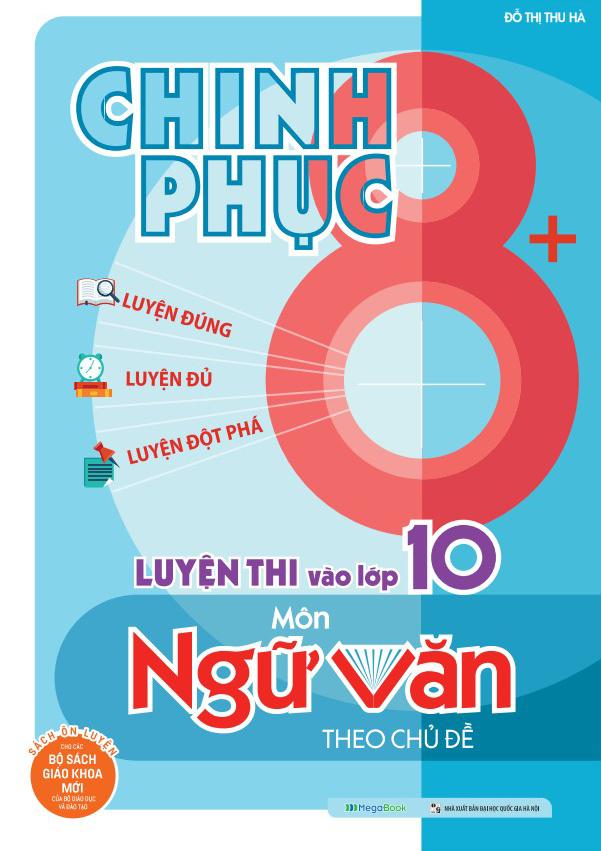 Sách - Chinh Phục 8+ - Chinh Phục Luyện Thi Vào Lớp 10 Môn Ngữ Văn Theo Chủ Đề (Tái Bản 2025)