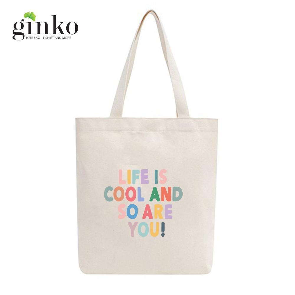 Túi Tote Vải Mộc Ginko kiểu basic có dây kéo khóa miệng túi đựng vừa laptop 14 inch và nhiều đồ dùng khác In Hình LIFE IS COOL AND SO ARE YOU M30