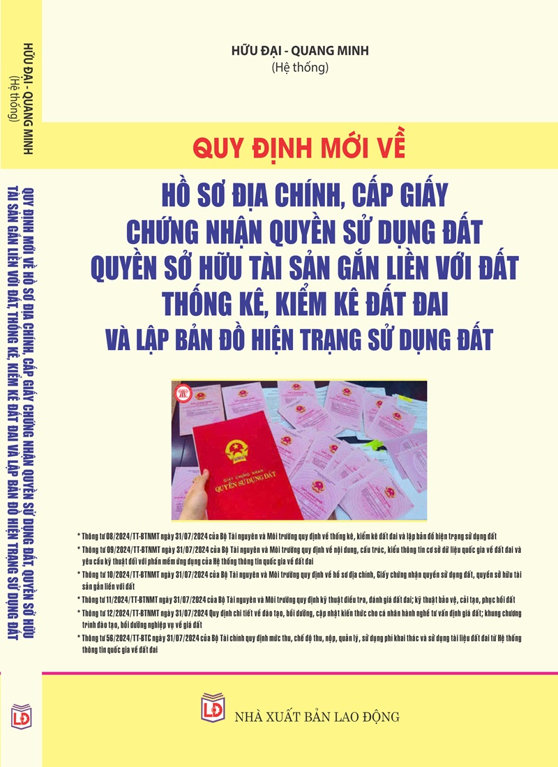 Quy Định Mới Về Hồ Sơ Địa Chính, Cấp Giấy Chứng Nhận Quyền Sử Dụng Đất, Quyền Sở Hữu Tài Sản Gắn Liền Với Đất, Thống Kê, Kiểm Kê Đất Đai Và Lập Bản Đồ Hiện Trạng Sử Dụng Đất