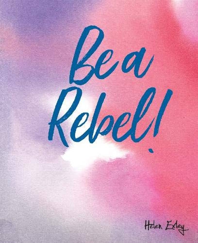 Be a Rebel!