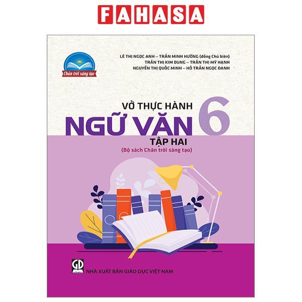 Vở Thực Hành Ngữ Văn 6 - Tập 2 (Chân Trời Sáng Tạo) (Chuẩn)