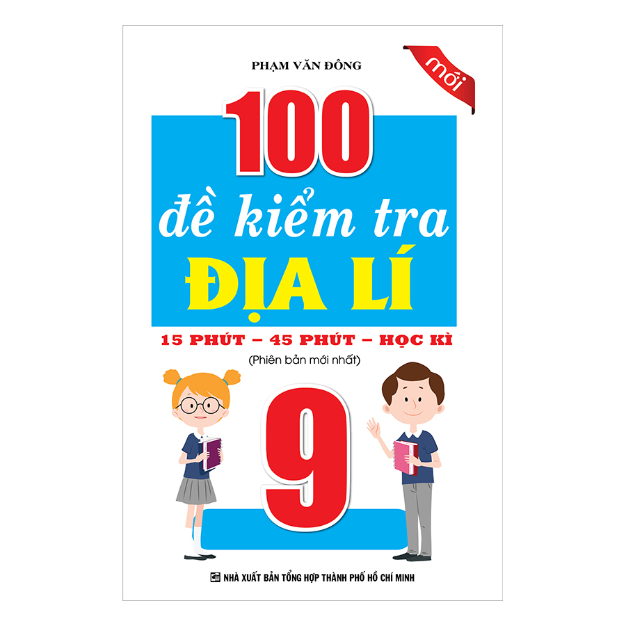 100 Đề Kiểm Tra Địa Lí Lớp 9 - 15 Phút - 45 Phút - Học Kì