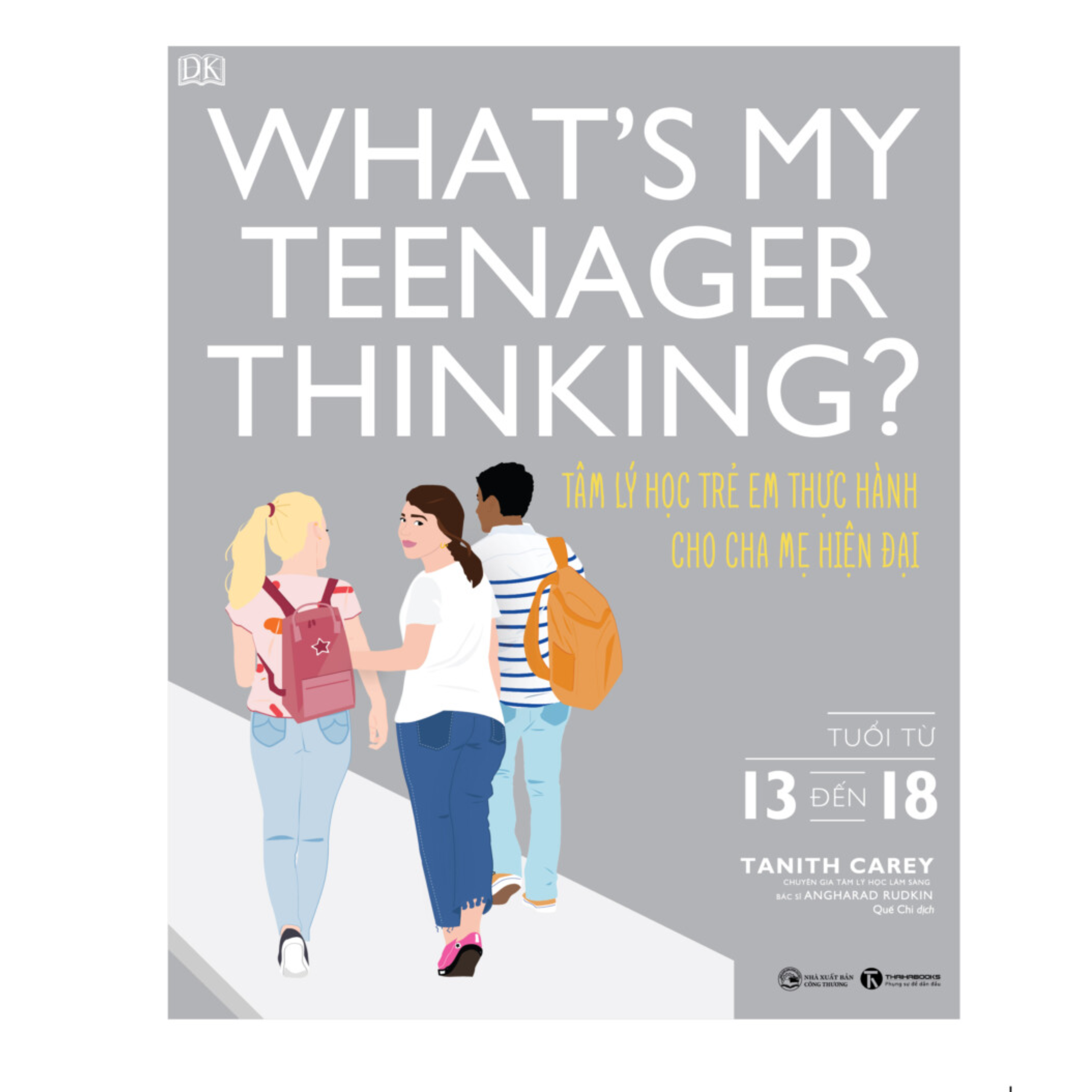 What’s My Teenager Thinking? Tâm Lý Học Trẻ Em Thực Hành Cho Cha Mẹ Hiện Đại