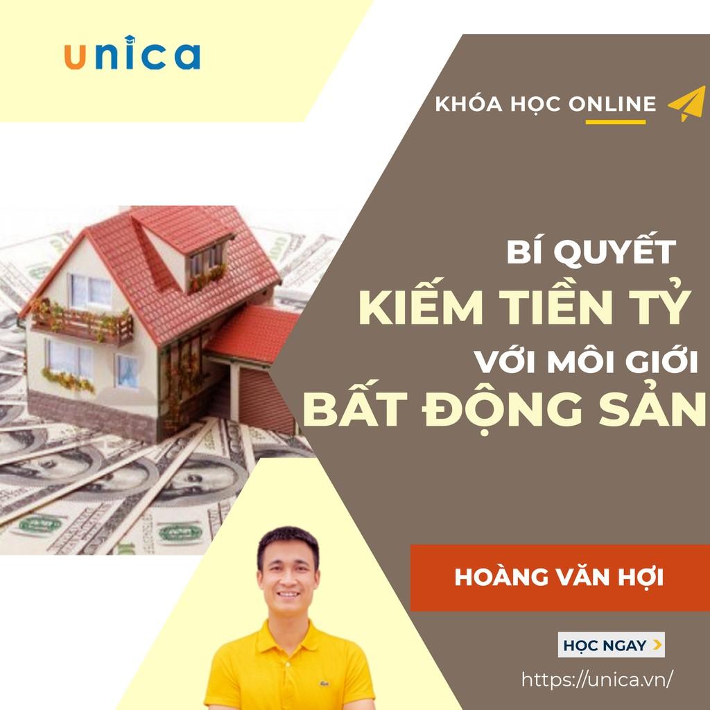  Khóa học KINH DOANH - BÍ QUYẾT KIẾM TIỀN TỶ TỪ MÔI GIỚI BẤT ĐỘNG SẢN UNICA.VN