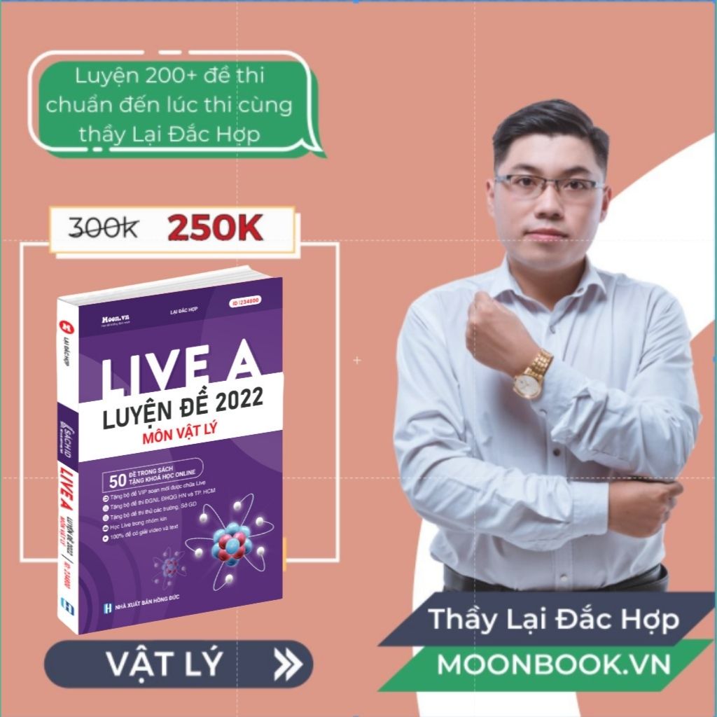 Khoá Live A - Sách Luyện Đề Vật Lý THPT Quốc Gia Và Đánh Giá Năng Lực 2022 - Sách ID MoonBook Bộ Đề Minh Hoạ Môn Vật Lý