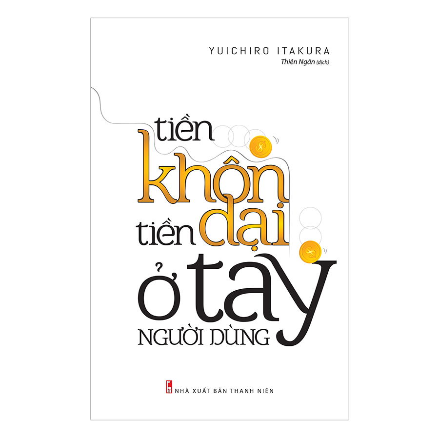 Tiền Khôn Tiền Dại Ở Tay Người Dùng