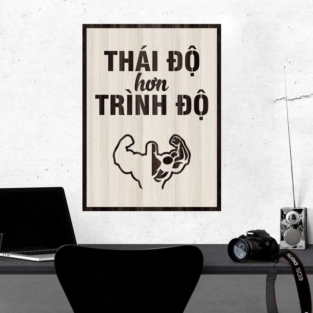 Tranh gỗ DECOR - SLOGAN tạo động lực, Truyền cảm hứng - Thái độ hơn trình độ