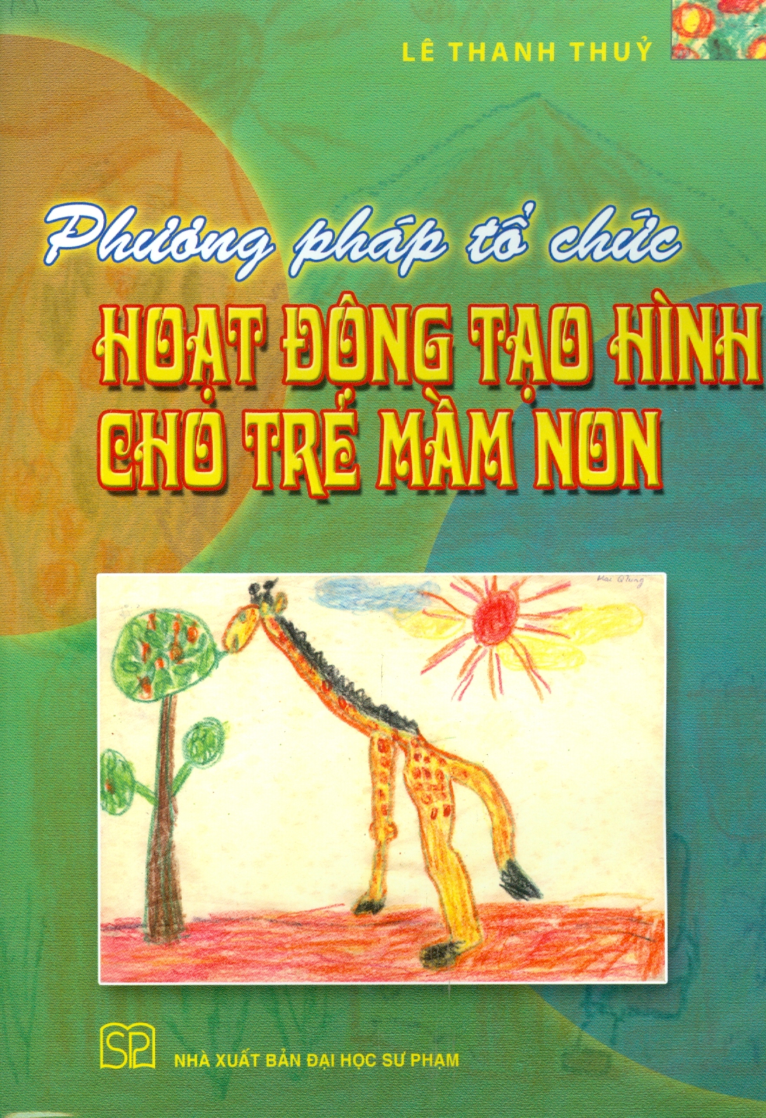 Phương Pháp Tổ Chức Hoạt Động Tạo Hình Cho Trẻ Mầm Non