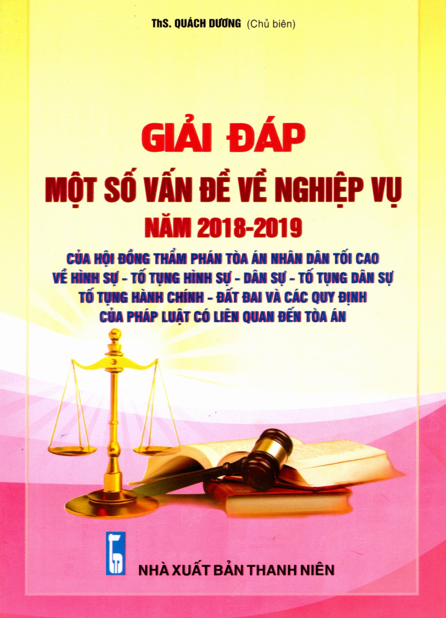 Giải đáp một số vấn đề về nghiệp vụ Năm 2018- 2019 – của Hội Đồng Thẩm phán Tòa án nhân dân tối cao về hình sự - tố tụng hình sự - dân sự - tố tụng dân sự - tố tụng hành chính - đất đai và các quy định của pháp luật có liên quan đến tòa án