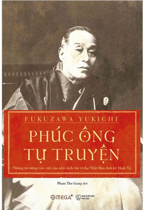 Sách Phúc Ông Tự Truyện - Những Tư Tưởng Trác Việt Của Nhà Cách Tân Vĩ Đại Nhật Bản Thời Kỳ Minh Trị