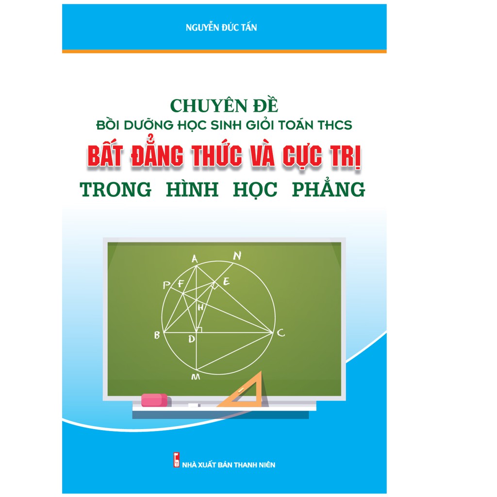 Sách - Chuyên Đề Bồi Dưỡng Học Sinh Giỏi Toán THCS Bất Đẳng Thức Và Cực Trị Trong Hình Học Phẳng