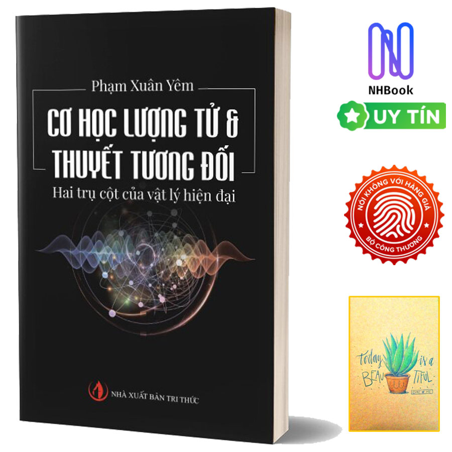 Cơ Học Lượng Tử &amp; Thuyết Tương Đối Hai Trụ Cột Của Vật Lý Hiện Đại ( Tặng Kèm Sổ Tay Xương Rồng )