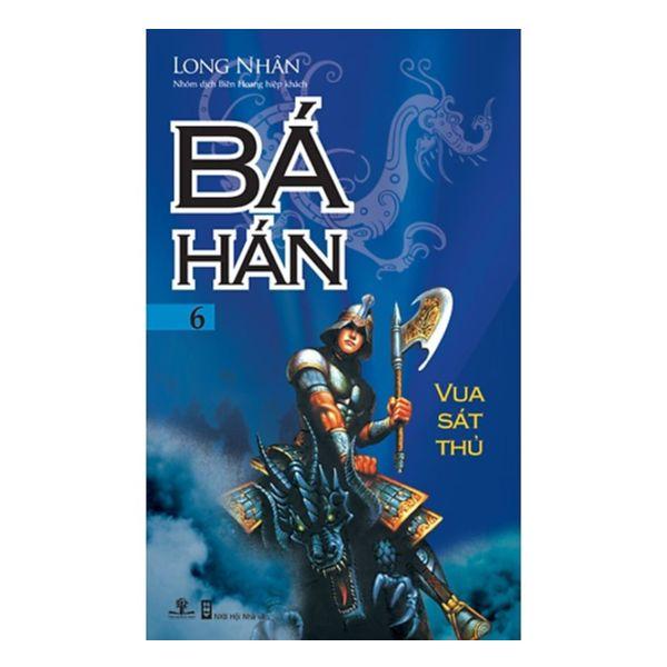 Bá Hán - Tập 6: Vua Sát Thủ