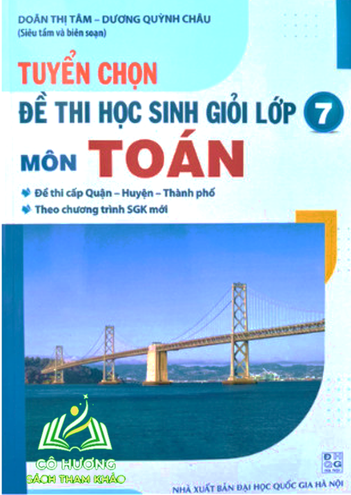 Sách - Tuyển chọn đề thi học sinh giỏi môn Toán lớp 7