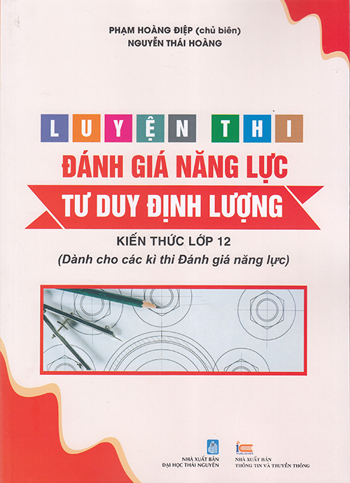 Sách - Luyện thi đánh giá năng lực Tư duy định lượng - Kiến thức lớp 12 (Dành cho các kì thi Đánh giá năng lực)
