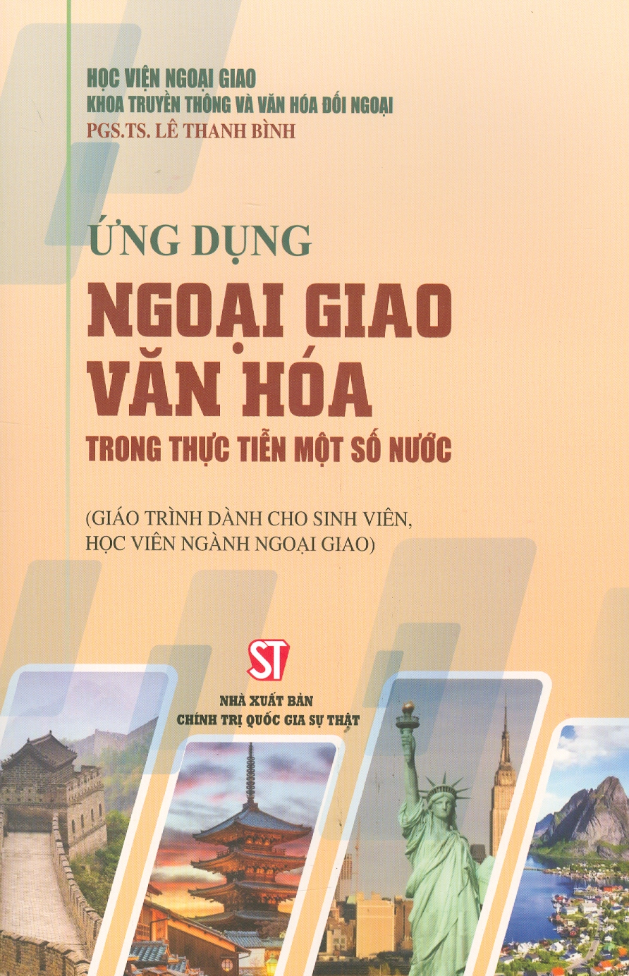 Ứng dụng ngoại giao văn hóa trong thực tiễn một số nước (Giáo trình dành cho sinh viên, học viên ngành ngoại giao)