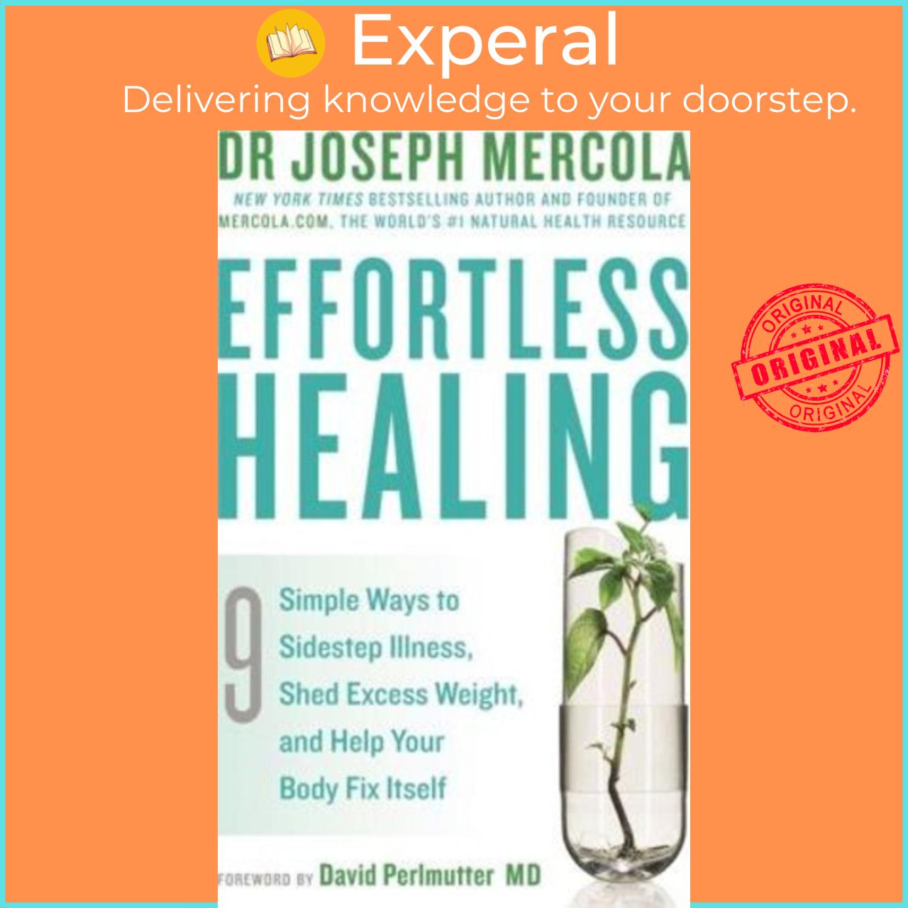 Sách - Effortless Healing : 9 Simple Ways to Sidestep Illness, Shed Excess Wei by Joseph Mercola (UK edition, paperback)
