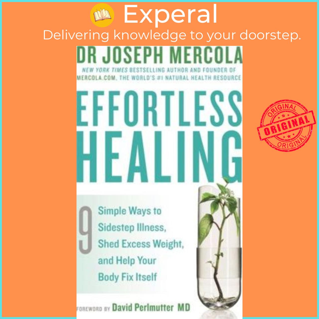 Sách - Effortless Healing : 9 Simple Ways to Sidestep Illness, Shed Excess Wei by Joseph Mercola