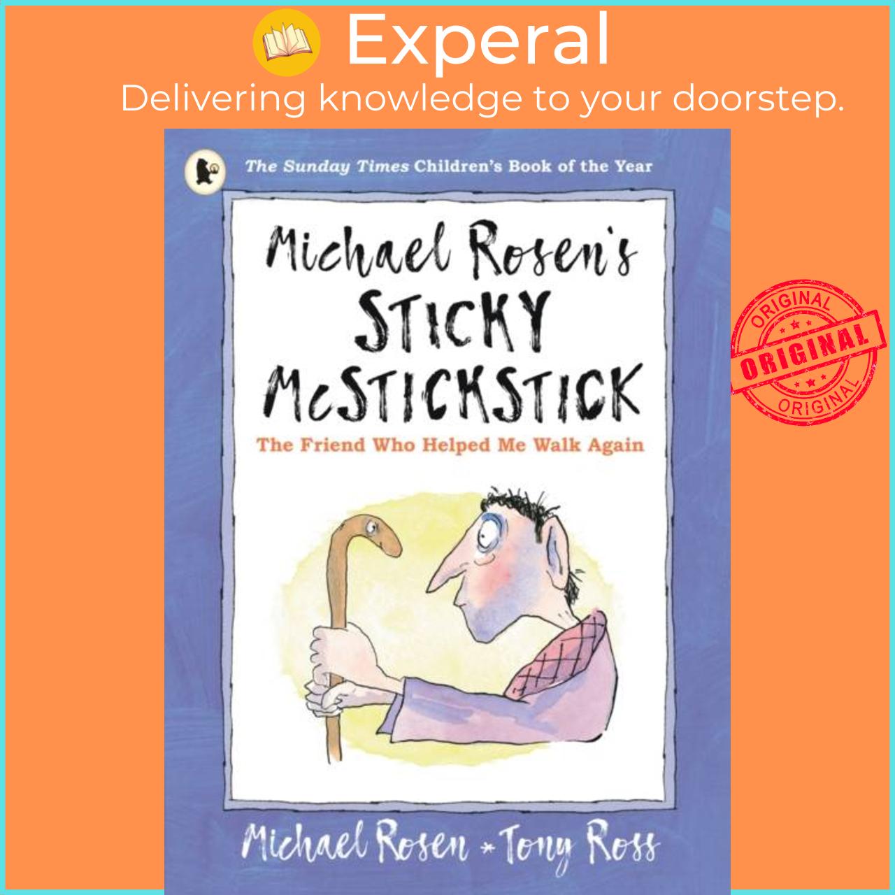 Sách - Michael Rosen's Sticky McStickstick: The Friend Who Helped Me Walk Again by Tony Ross (UK edition, paperback)