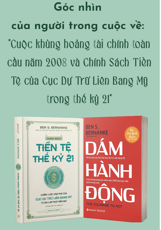 Combo 2 cuốn CHÍNH SÁCH TIỀN TỆ THẾ KỶ 21 - DÁM HÀNH ĐỘNG - Ben S.Bernanke - Vũ Hoàng Linh, Sơn Phạm, Thảo Nguyên dịch - Alpha Books - NXB Thế Giới - NXB công Thương.