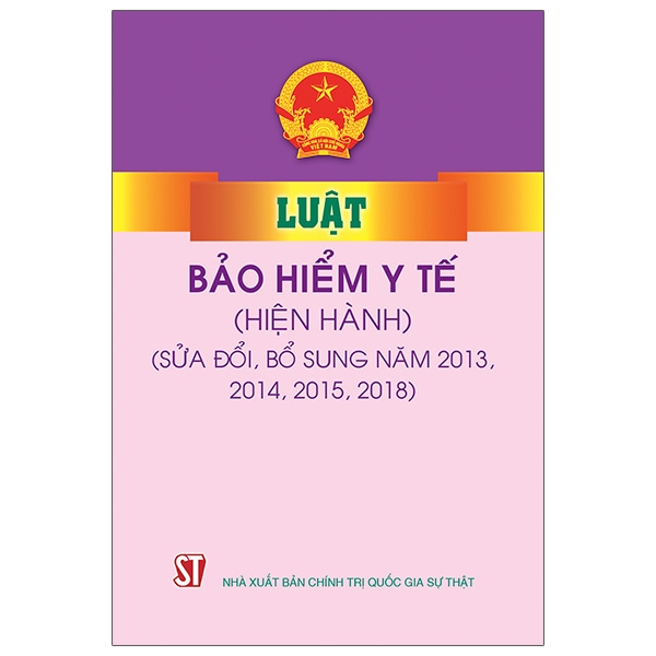 Luật Bảo Hiểm Y Tế (Hiện Hành) (Sửa Đổi, Bổ Sung Năm 2013, 2014, 2015, 2018)