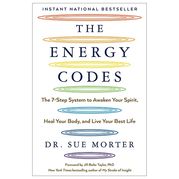 The Energy Codes: The 7-Step System to Awaken Your Spirit, Heal Your Body, and Live Your Best Life