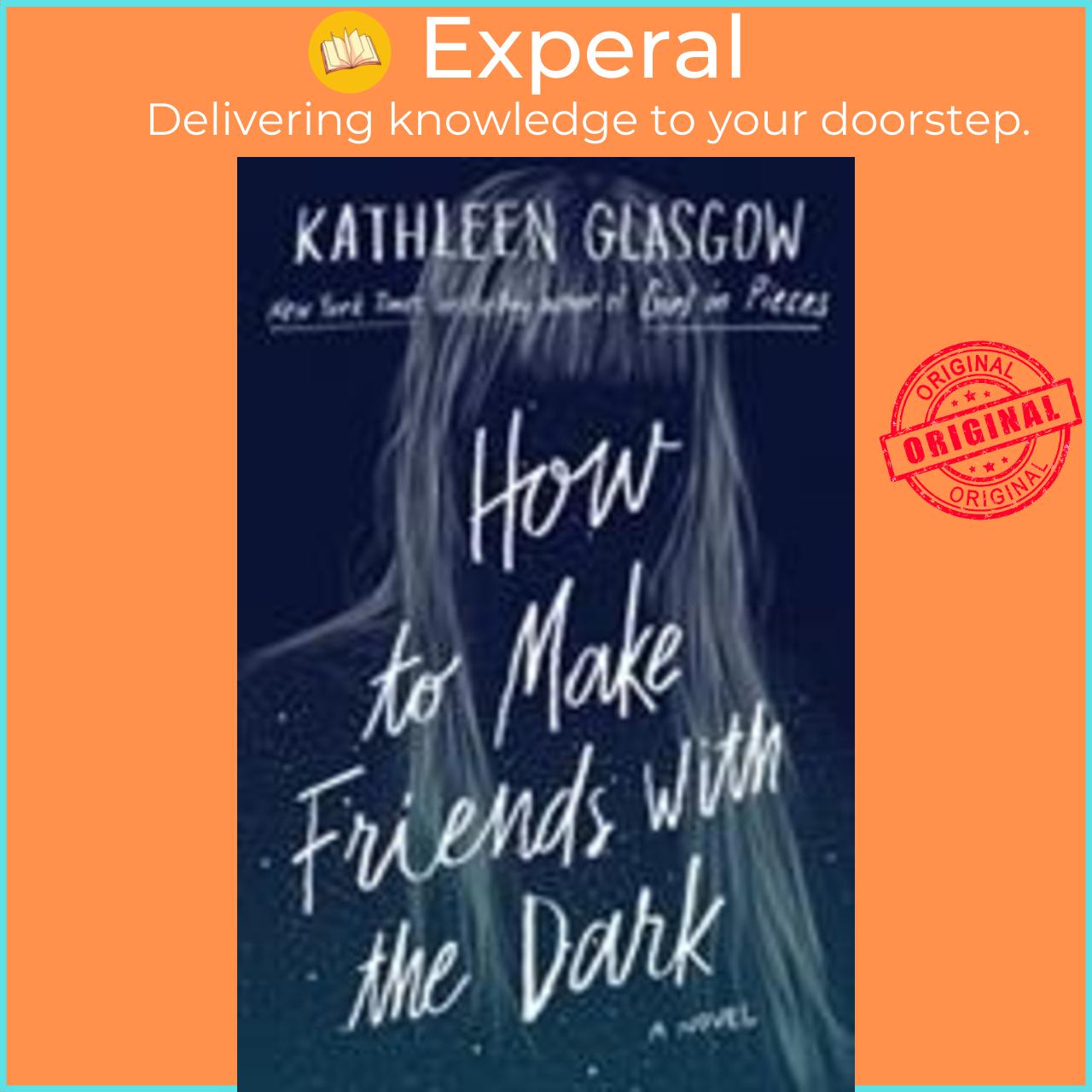 Sách - How to Make Friends with the Dark : 'Breathtaking and heartbreaking, by Kathleen Glasgow (UK edition, paperback)