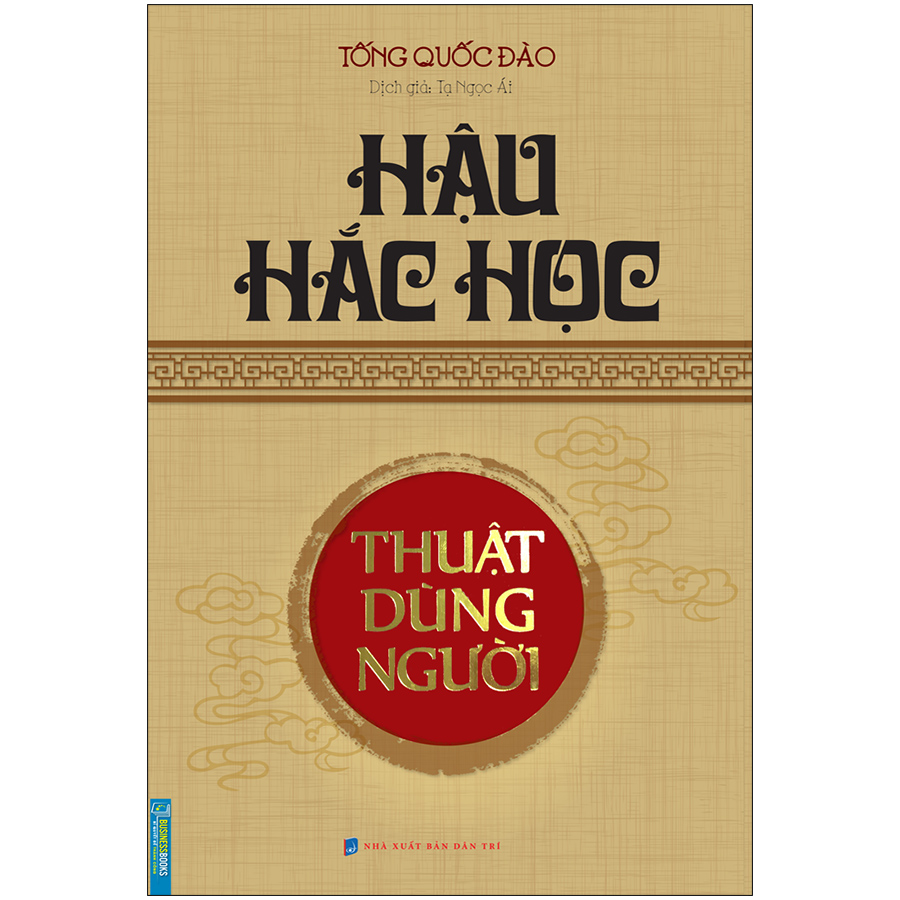 Hậu Hắc Học - Thuật Dùng Người (Bìa Mềm)