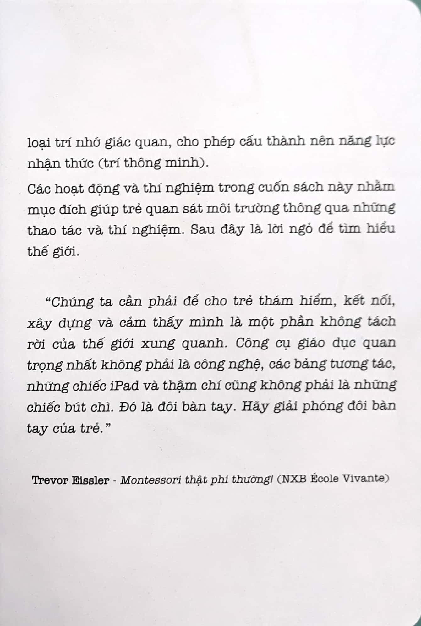 Sách Học Montessori Để Dạy Trẻ Theo Phương Pháp Montessori - 100 Hoạt Động Montessori: Con Không Muốn Làm Cây Trong Lồng Kính - ảnh 7