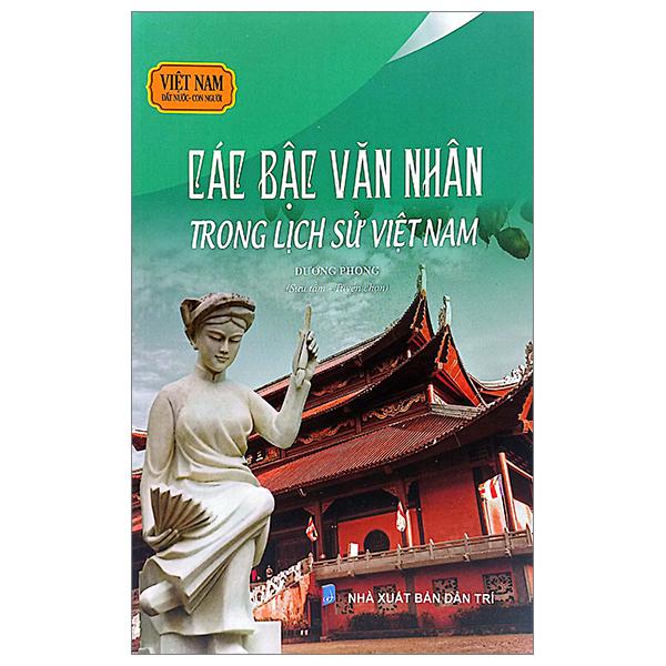 Việt Nam Đất Nước-Con Người – Các Bậc Văn Nhân Trong Lịch Sử Việt Nam
