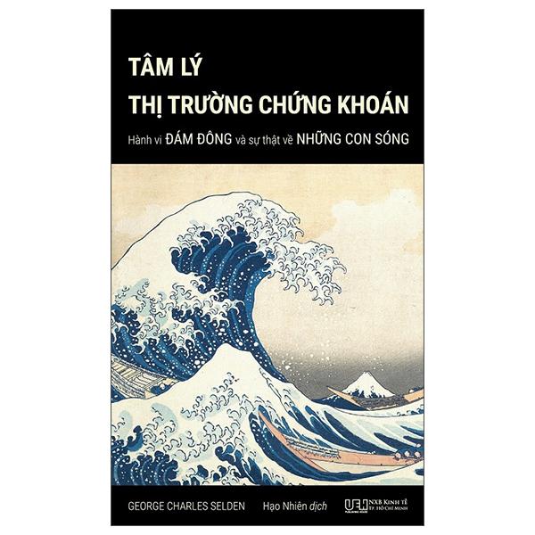Tâm Lý Thị Trường Chứng Khoán – Hành Vi Đám Đông Và Sự Thật Đằng Sau Những Con Sóng Tái Bản 2023