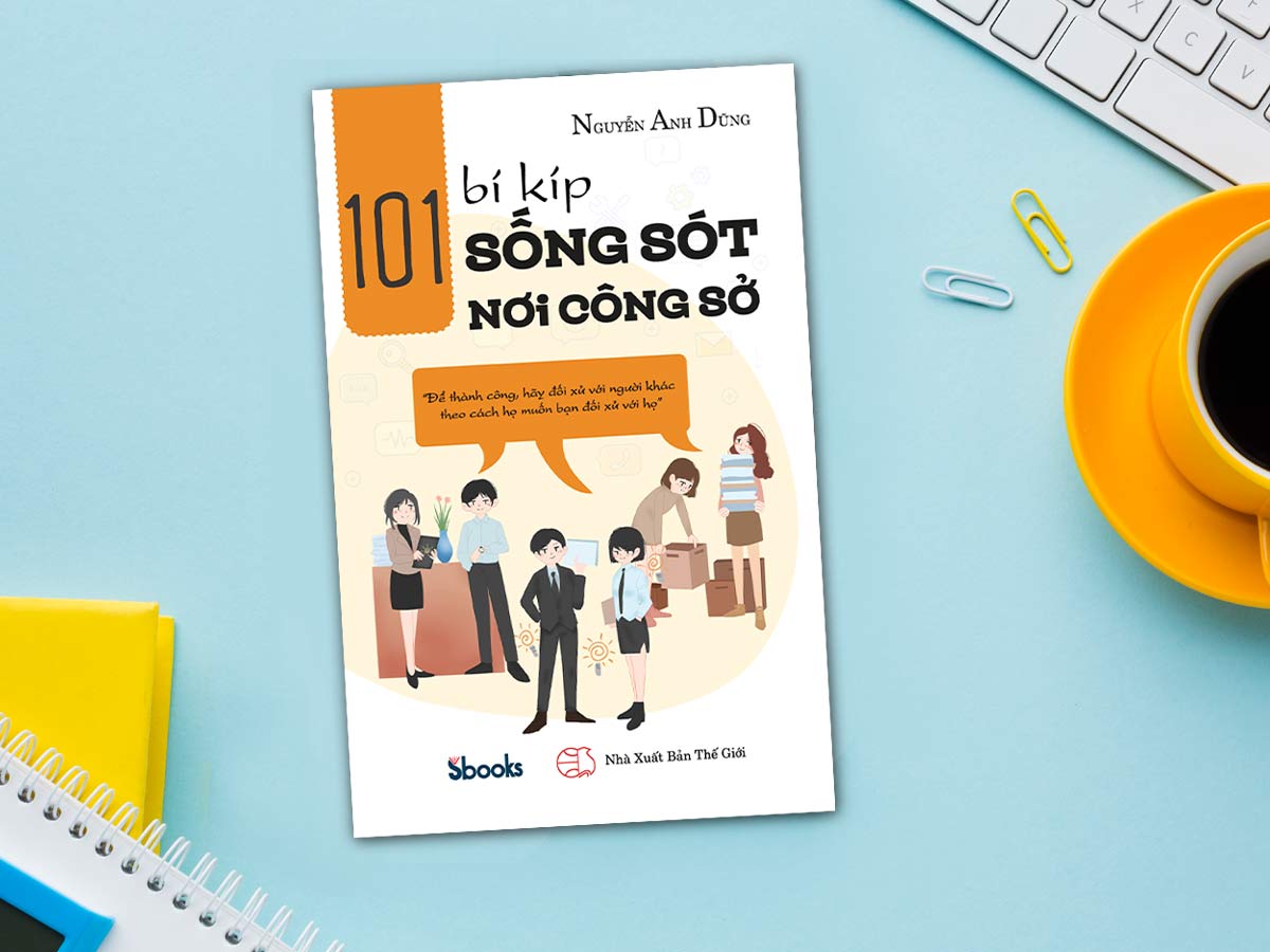 101 BÍ KÍP SỐNG SÓT NƠI CÔNG SỞ - Nguyễn Anh Dũng