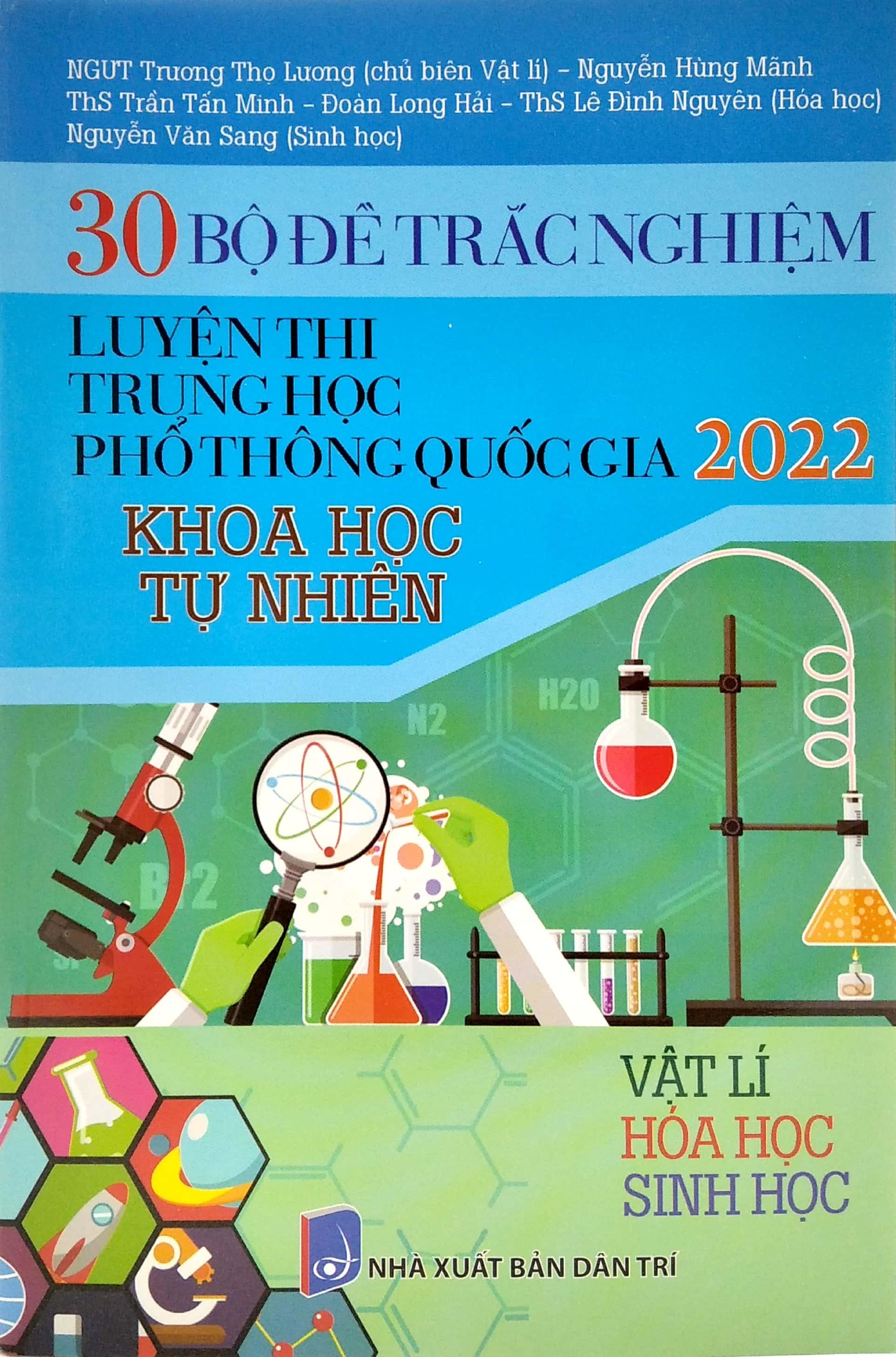 30 Bộ Đề Trắc Nghiệm - Luyện Thi THPT Quốc Gia 2022: - Vật Lí - Hóa Học - Sinh Học