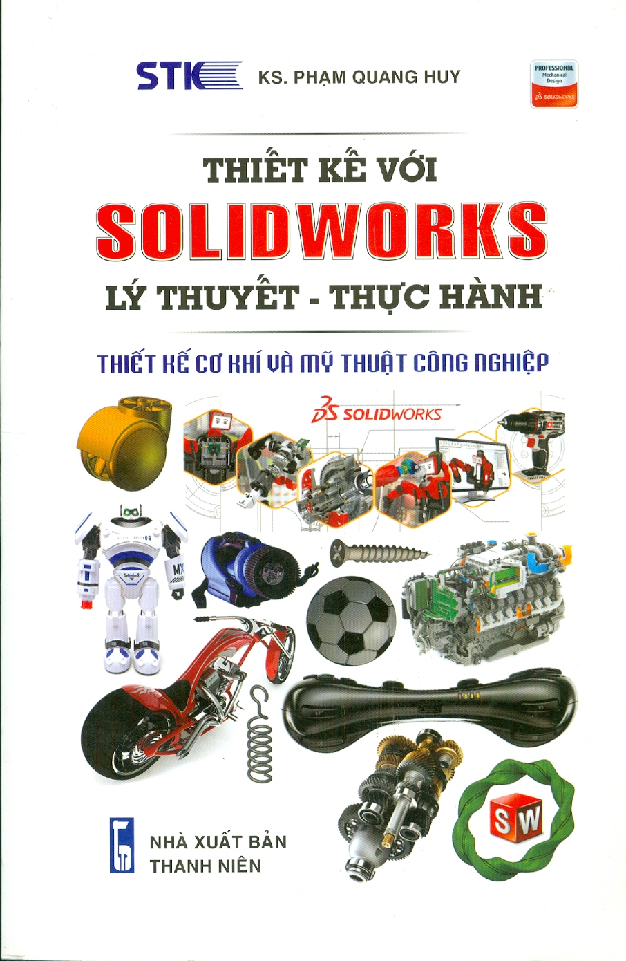 Thiết kế SOLIDWORKS Lý Thuyết - Thực Hành: Thiết Kế Cơ Khí Và Mỹ Thuật Công Nghiệp