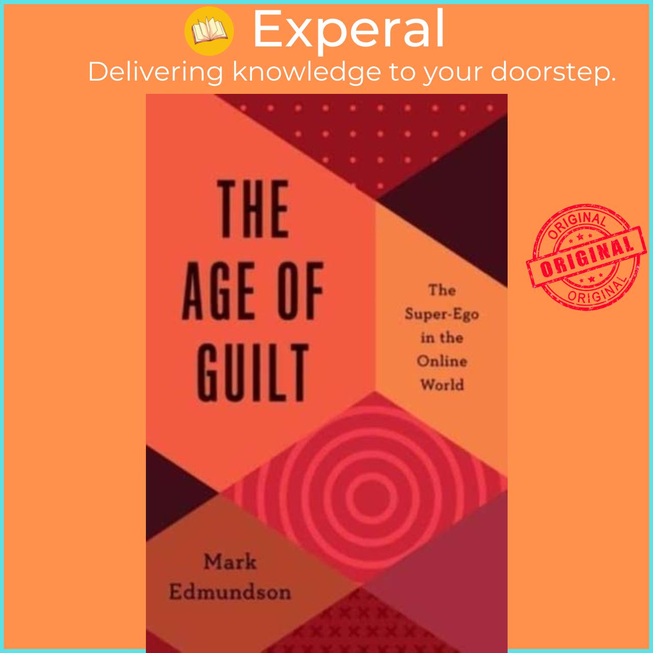 Sách - The Age of Guilt - The Super-Ego in the Online World by Mark Edmundson (UK edition, hardcover)