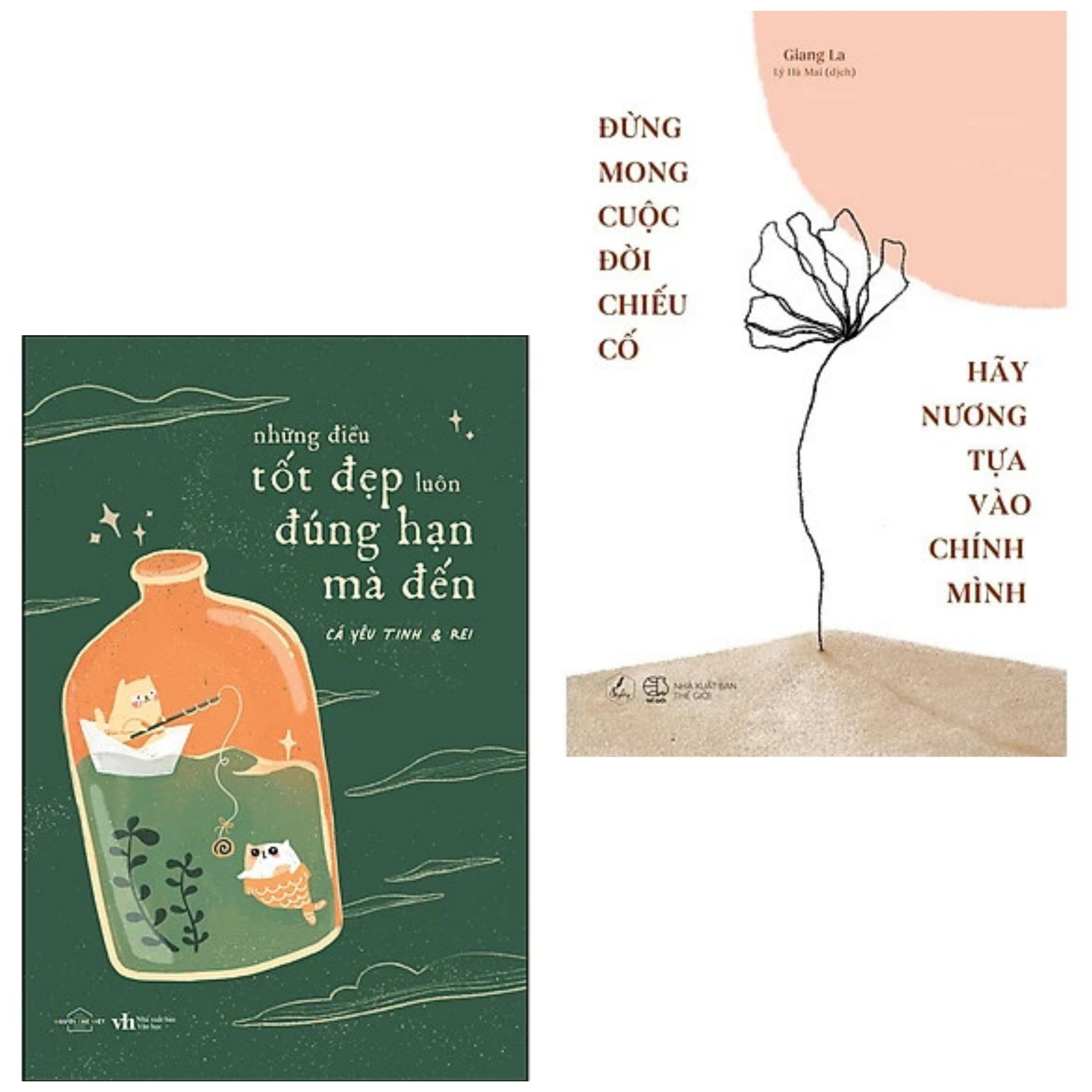 Combo 2Q: Những Điều Tốt Đẹp Luôn Đúng Hạn Mà Đến + Đừng Mong Cuộc Đời Chiếu Cố, Hãy Nương Tựa Vào Chính Mình