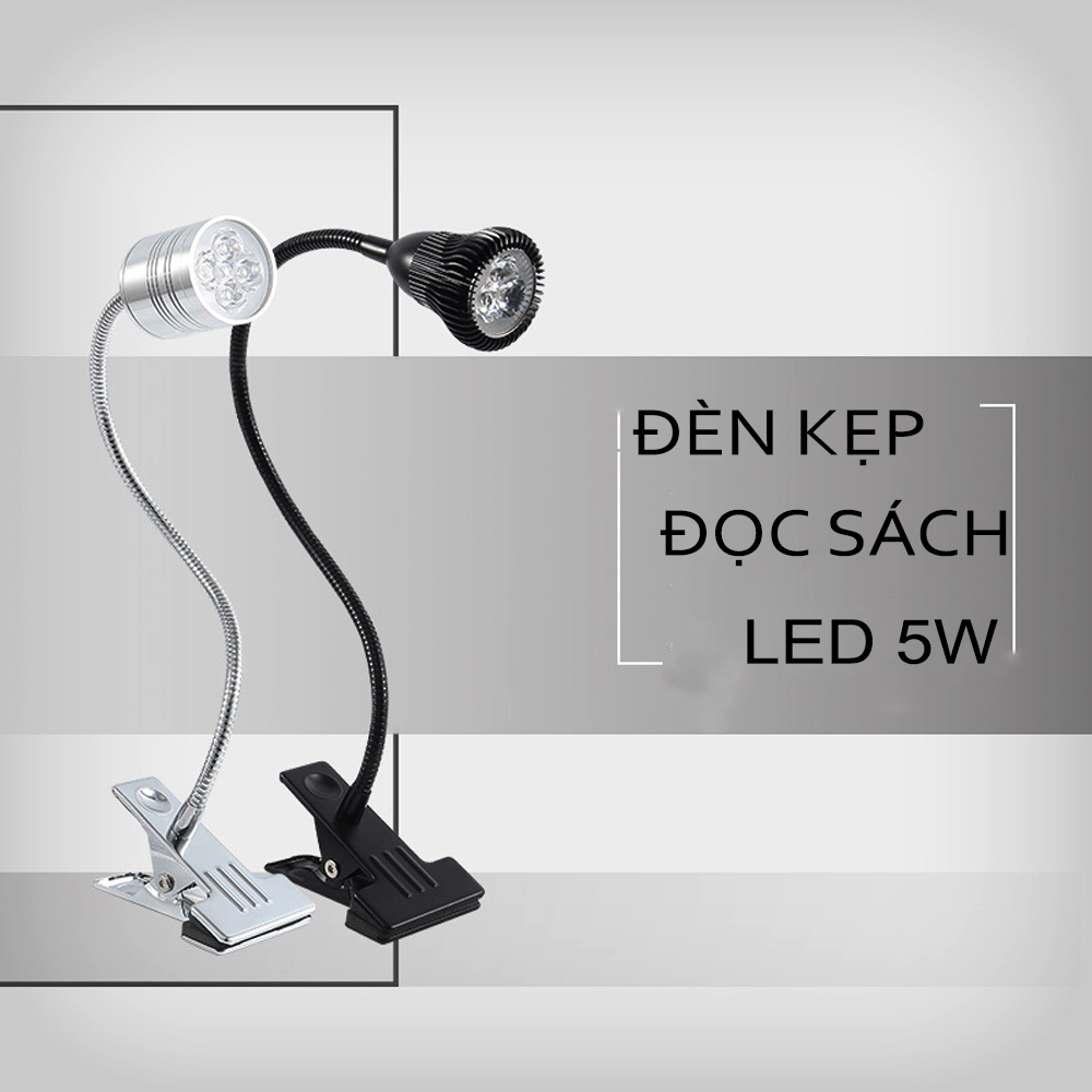 Đèn đọc sách đầu giường Led 5W-220V, Đèn rọi trang trí phòng ngủ khách sạn, Thân đèn kim loại uốn 360 độ, Kẹp đa năng 7cm