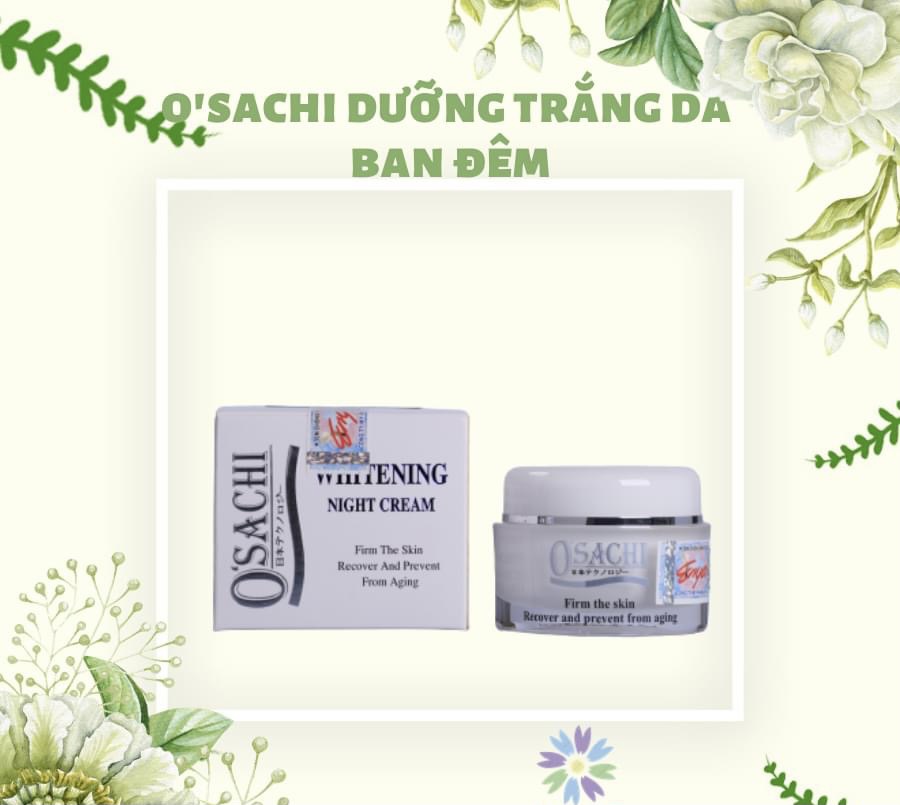 KEM O'SACHI DƯỠNG TRẮNG DA NIGHT 20G - GIÚP CÂN BẰNG ĐỘ ẨM / DƯỠNG TRẮNG