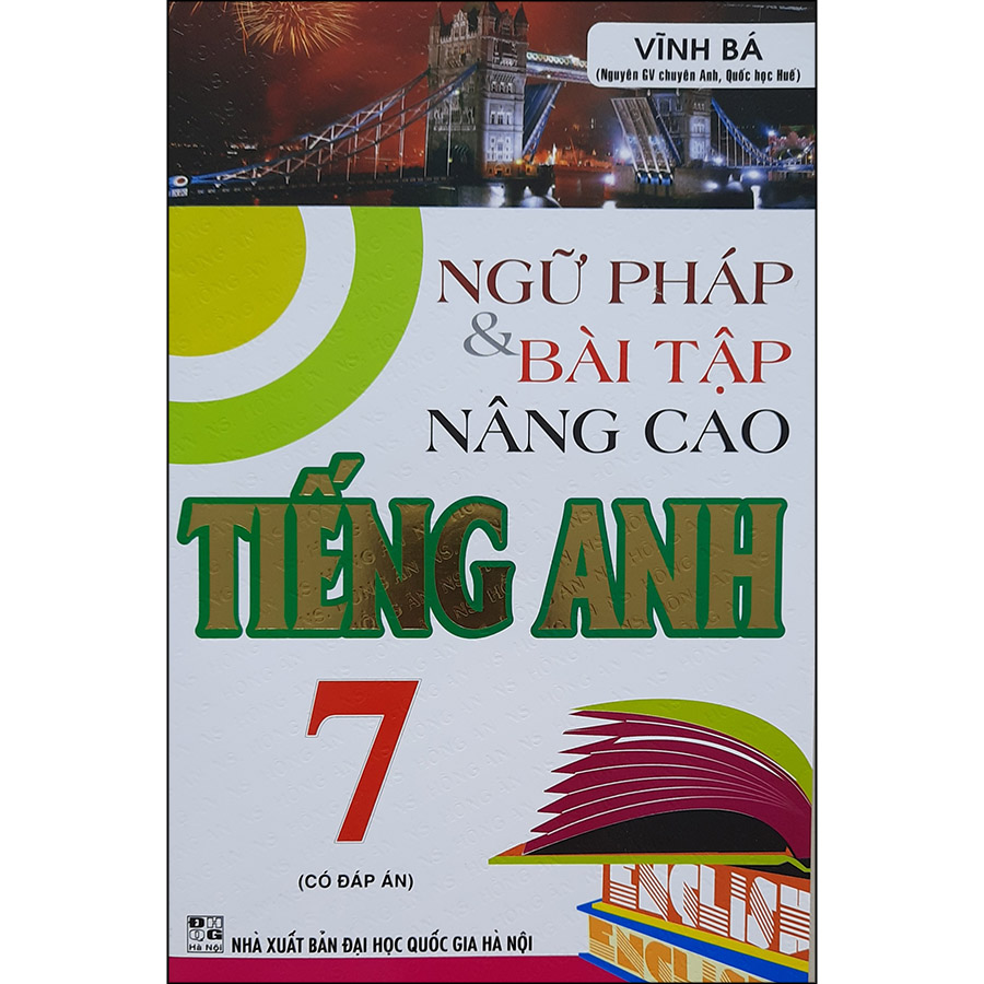 Ngữ Pháp Và Bài Tập Nâng Cao Tiếng Anh 7 (Có Đáp Án)