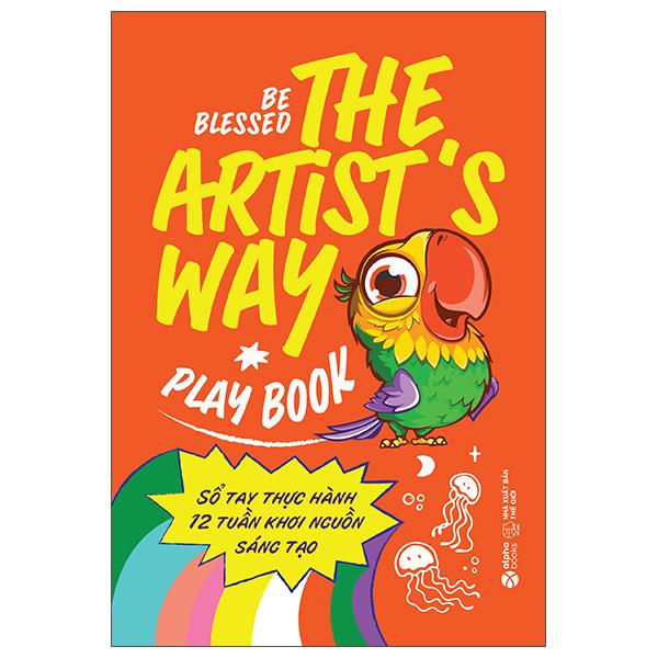 The Artist's Way Playbook - Sổ Tay Thực Hành 12 Tuần Khơi Nguồn Sáng Tạo