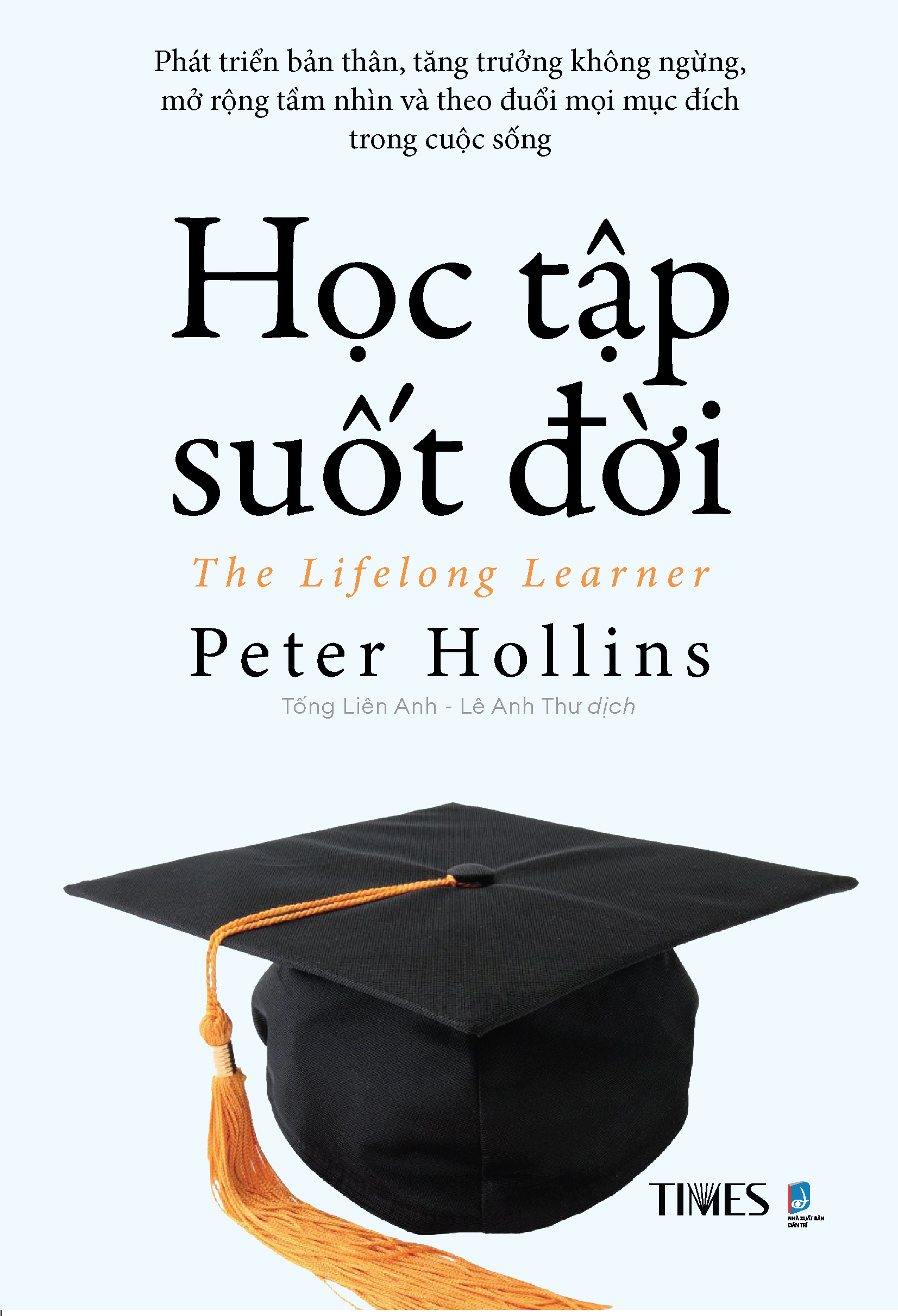 Sách - Học Tập Suốt Đời - Phát Triển Bản Thân, Tăng Trưởng Không Ngừng, Mở Rộng Tầm Nhìn Và Theo Đuổi Mọi Mục Đích Trong Cuộc Sống - NXB Dân Trí - TIMES