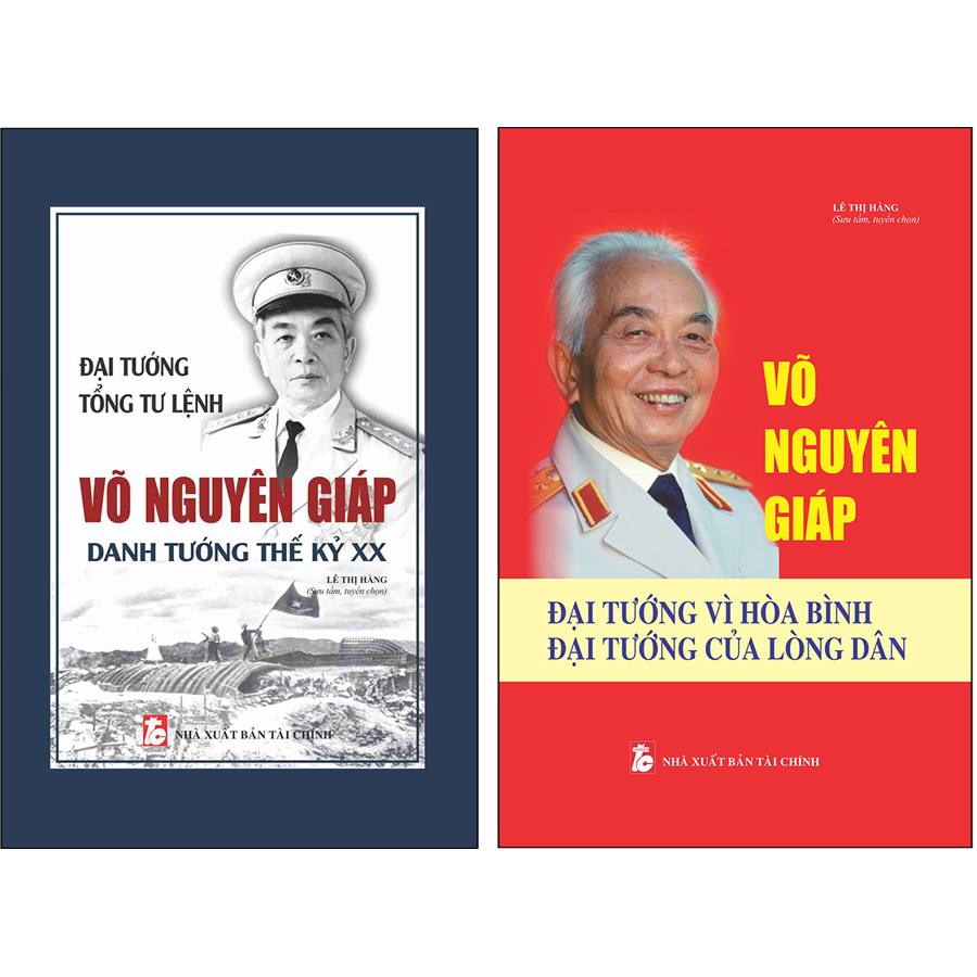 Combo 2 Cuốn: Đại Tướng, Tổng Tư Lệnh Võ Nguyên Giáp - Danh Tướng Thế Kỷ XX + Võ Nguyên Giáp - Đại Tướng Vì Hòa Bình, Đại Tướng Của Lòng Dân (Bìa Cứng)