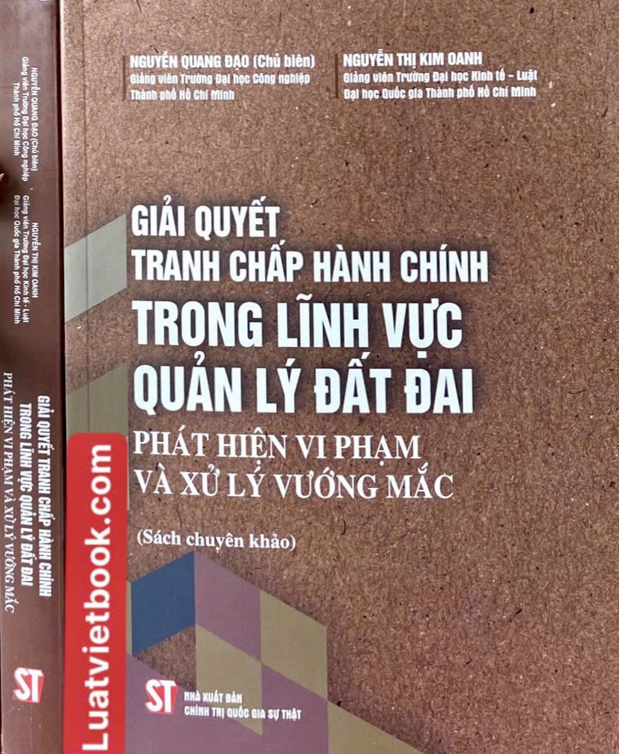 Giải quyết tranh chấp hành chính trong lĩnh vực quản lý đất đai - Phát hiện vi phạm và xử lý vướng mắc (Sách chuyên khảo)