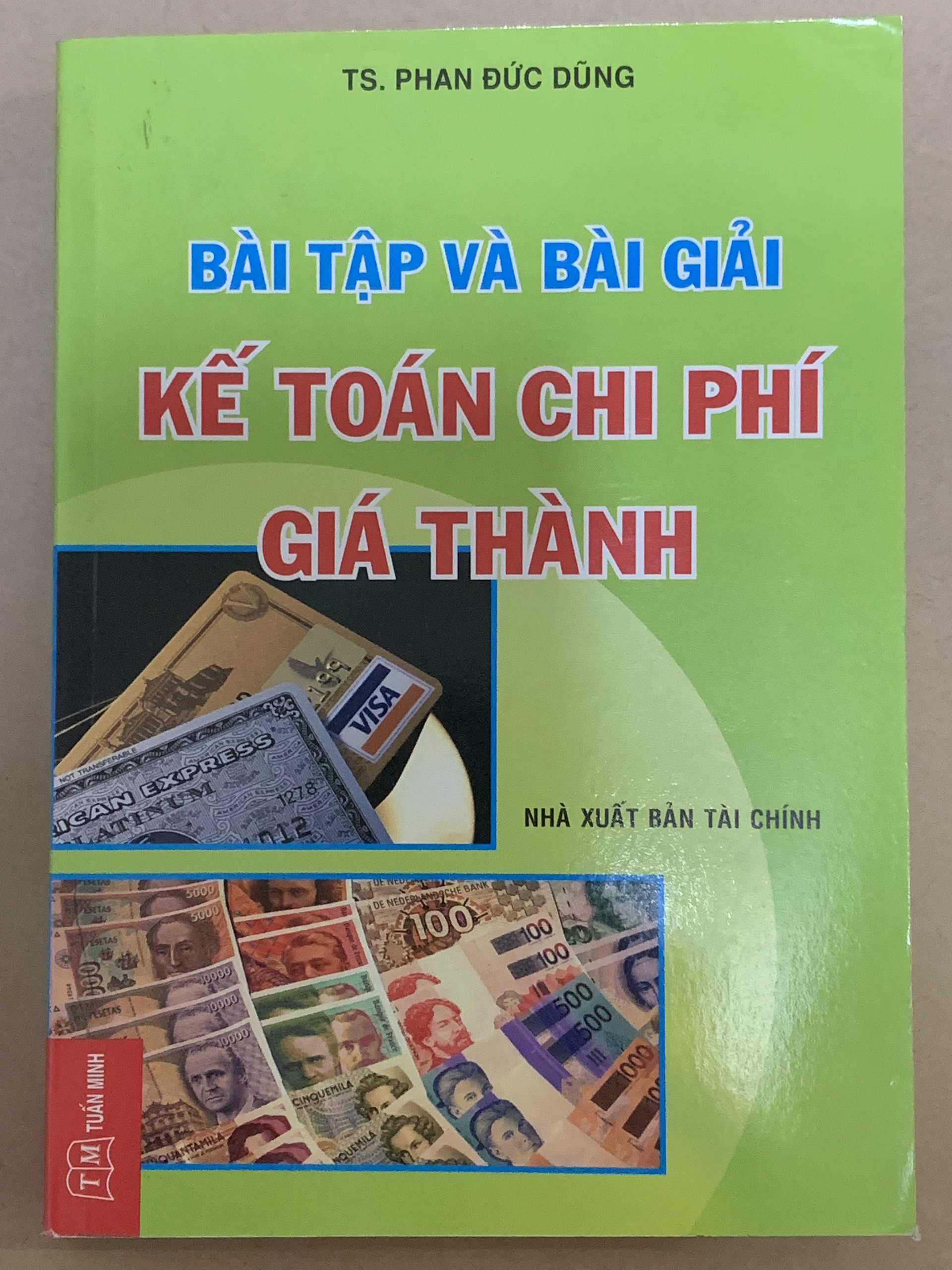 Bài Tập Và Bài Giải Kế Toán Chi Phí Giá Thành - TS. Phan Đức Dũng