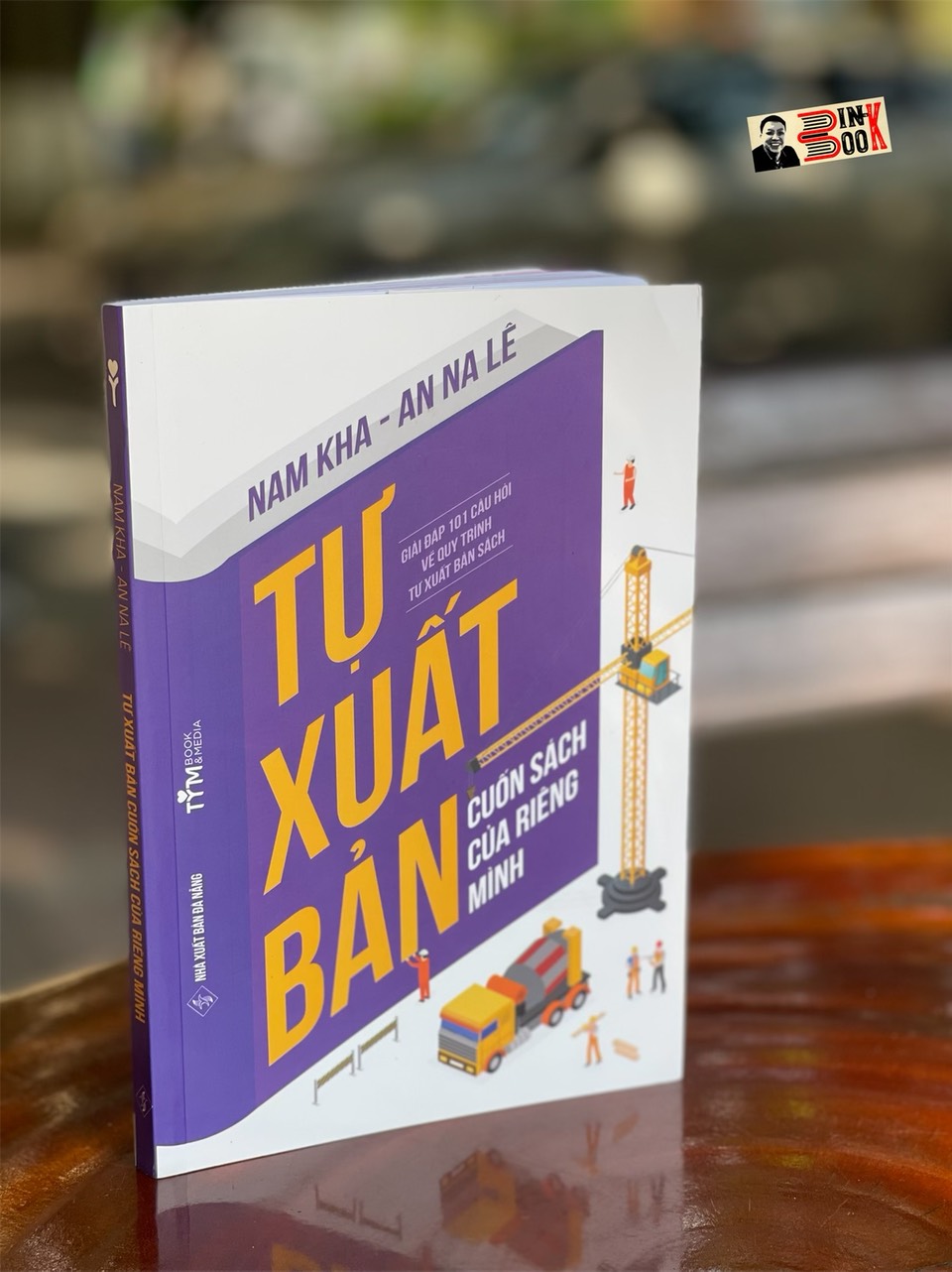 TỰ XUẤT BẢN CUỐN SÁCH CỦA RIÊNG MÌNH – giải đáp 101 câu hỏi về quy trình tự xuất bản sách – Nam Kha – TYM BOOK&MEDIA