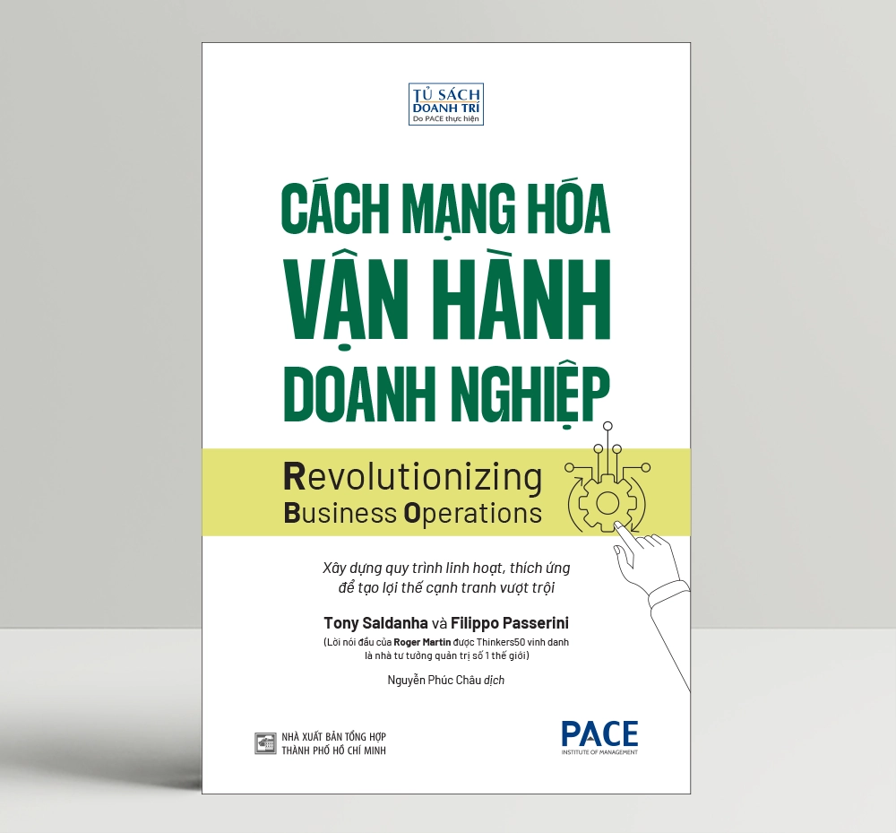 Cách Mạng Hóa Vận Hành Doanh Nghiệp (Revolutionizing Business Operations) - Tony Saldanha and Filippo Passerini - PACE Books